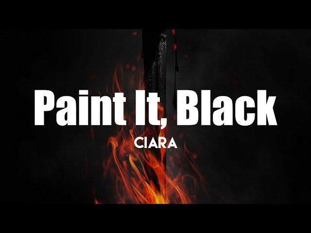 Ciara - Paint It, Black (Lyrics) | Amazing songs class=