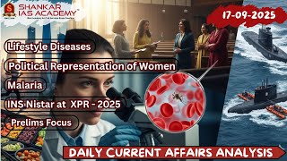 17 Sep 2025 – UPSC Current Affairs | INS Nistar, Lifestyle Diseases, Women in Politics