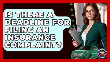 Is There A Deadline For Filing An Insurance Complaint? - Auto Coverage Explained