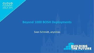 Beyond 1000 BOSH Deployments - Sven Schmidt, anynines