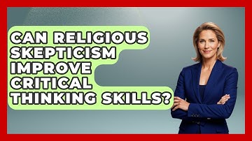 Can Religious Skepticism Improve Critical Thinking Skills? - Learn About Atheism