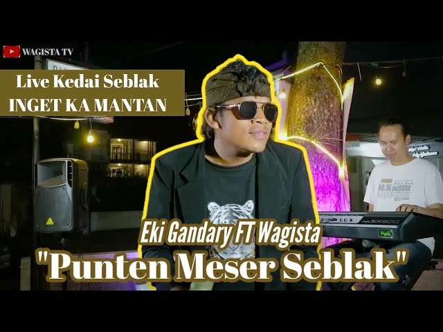 Punten Meser Seblak-Eki Gandary FT WAGISTA (Official Live Music) class=