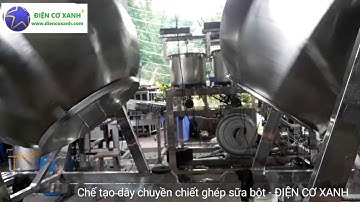 Nơi chế tạo dây chuyền chiết rót sữa bột tự động - ĐIỆN CƠ XANH