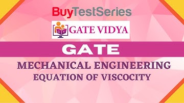 GATE Mechanical Engineering Equation of Viscosity Video lecture by GATE Vidya
