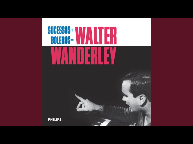 Walter Wanderley - Que C'est Triste Vanis