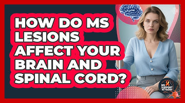 How Do MS Lesions Affect Your Brain And Spinal Cord? - MS Support Network