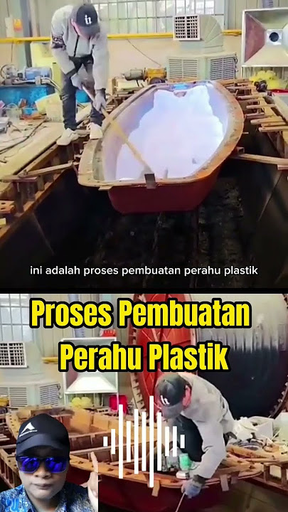 Proses Pembuatan Perahu Plastik