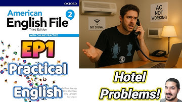 Practical English Ep. 1 | Hotel Problems: Complaining, Meeting a Friend, I’ll – AEF 3rd Ed Book 2