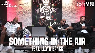 Patreon EXCLUSIVE | Something In The Air feat. Lloyd Banks | The Joe Budden Podcast