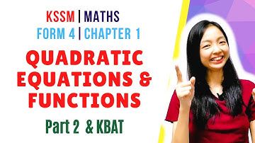 中文讲解 KSSM | Form 4 Maths Chapter 1 : Quadratic Functions and Equations in One Variable 【P. 2 & KBAT】