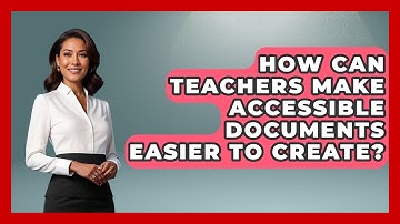 How Can Teachers Make Accessible Documents Easier To Create? - Teacher Tech Toolbox