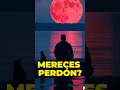 No merezco perdón, ¿verdad Dios? #fe #reflexion #dios