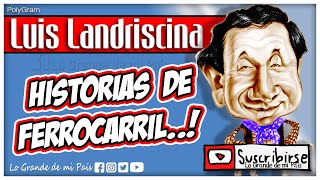 Luis Landriscina | Historias de FERROCARRIL..!