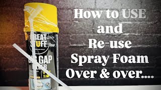 How to preserve and reuse your SPRAY FOAM can over and over again! 