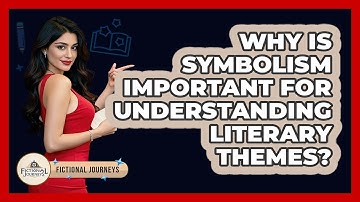 Why Is Symbolism Important For Understanding Literary Themes? - Fictional Journeys