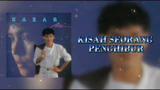 KAZAR - KISAH SEORANG PENGHIBUR (OFFICIAL LYRICS VIDEO)