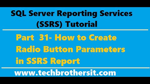 SSRS Tutorial 31- How to Create Radio Button Parameters in SSRS Report
