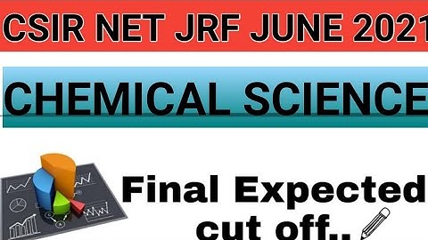 CSIR NET JRF JUNE 2021 | Chemical Science | Final cut off CHEMICAL SCIENCE |
