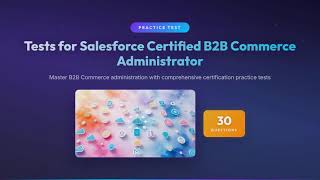 Salesforce Certified B2B Commerce Administrator - Practice Questions &amp; Answers | Exam Prep 2026