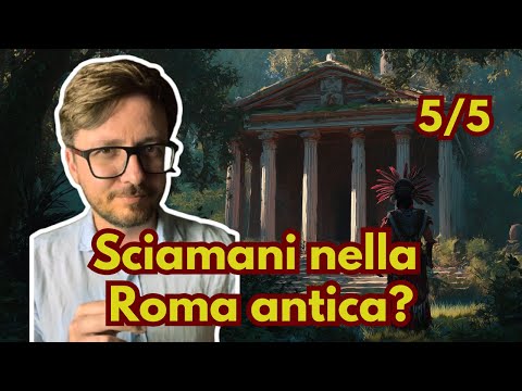 Sopravvivenze sciamaniche nella religione romana 5/5