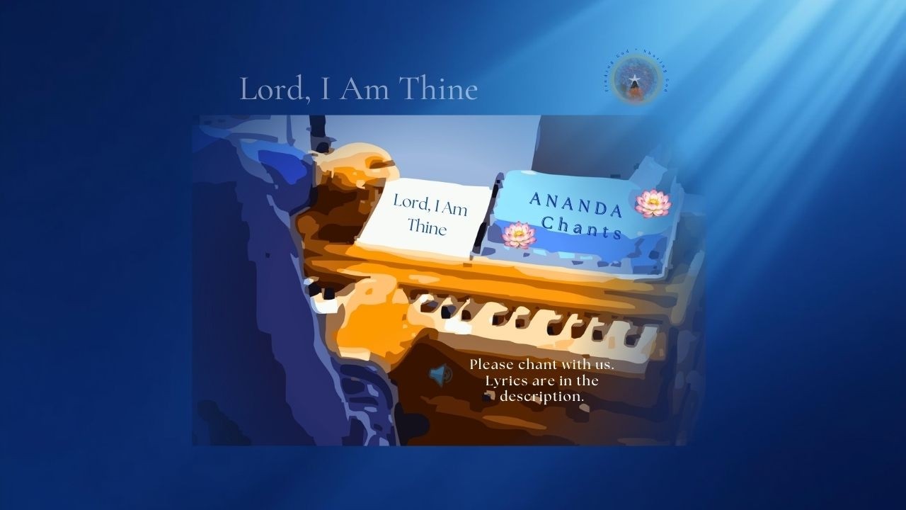 From Joy I Came - Ananda Chant 3   WK 9