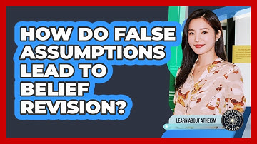 How Do False Assumptions Lead To Belief Revision?