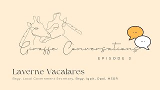 GIRAFFE CONVERSATIONS with Shai (Episode 3) | Laverne Vacalares, Barangay LGU Secretary