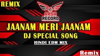 Jaanam Meri Jaanam Remix  - Dj Arsh Records _USE HEADPHONE 🎧🔊🙏🏻 Hindi Remix