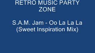 S.A.M. Jam - Oo La La La (Sweet Inspiration Mix)