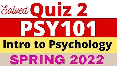 PSY 101 Quiz 2 2022 | PSY101 quiz 2 Solution 2022