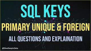 SQL Primary Key vs Unique Key vs Foreign Key | Interview Questions Around SQL Keys