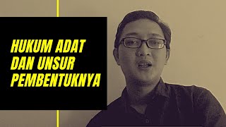 Definisi Hukum Adat dan Unsur Unsur Pembentuknya