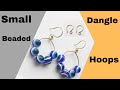 DIY Small Dangle Beaded Hoop Earrings with Tiny Earwires | Small Beaded Hoops | DIY Small Ear Wires