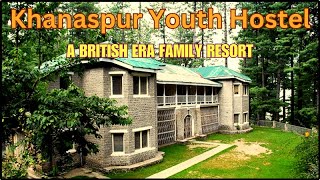 Khanaspur | Youth Hostel Khanaspur | Exploring the unseen Khanaspur in Galiyat | Ayubia-Khanaspur