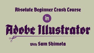 Adobe Illustrator Absolute Beginner's Crash Course