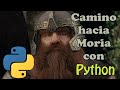 Aprende Python: Caminos hacia Moria, aparecen los Orcos | Capitulo 3