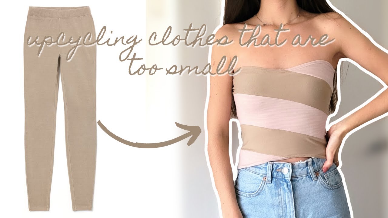how to upcycle clothes that are too small YouTube