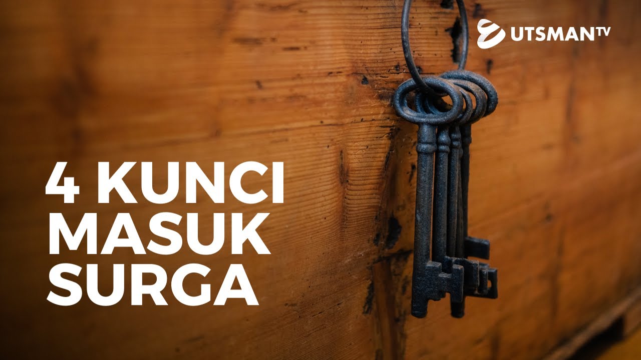 4 Kunci Masuk Surga - Ustadz Abdullah Zaen, Lc., M.A.