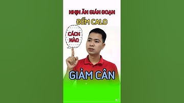 Nhịn ăn gián đoạn và kiểm soát calo, phương pháp giảm cân nào hiệu quả hơn ? Lâm Ngọc Đảng #shorts