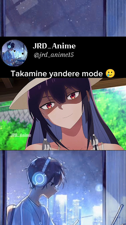 Takamine yandere mode 🥲