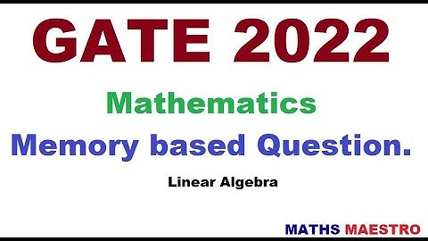 GATE 2022 Mathematics Memory based question Linear Algebra