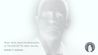 Barrett Brown: Peter Thiel, Dark Enlightenment, & The End Of The Open Society