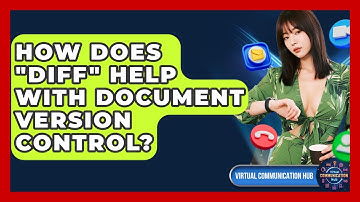 How Does "diff" Help With Document Version Control? - Virtual Communication Hub