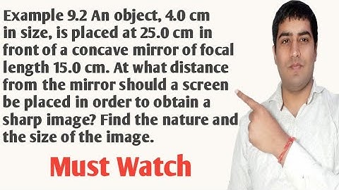 An object, 4.0 cm in size, is placed at 25.0 cm in front of a concave mirror of focal length 15.0 cm