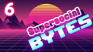 👾Supersocial Bytes #6👾 NEW SHOWHOME & ANIMATIONS