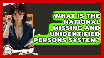 What Is The National Missing And Unidentified Persons System? - Anthropology Insights
