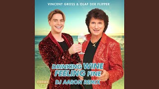 Drinking Wine Feeling Fine (DJ Aaron Remix)