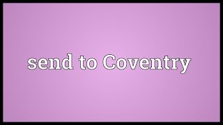 Send to Coventry Meaning