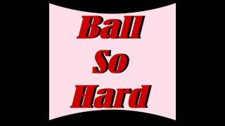 Ball So Hard Pump Up Song Sports Music Version By T. Powell