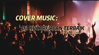 Dj Kucari Jalan Terbaik || Cover Music || Nostalgia || Tembang Kenangan